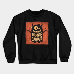 Where is the candy? Candy Monster. Crewneck Sweatshirt